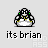 Pixel art character with green eyes and black-and-white body, wearing white and yellow clothing, positioned above text reading 'its brian' on light gray background.