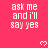 A static image with a bright pink background displays repeated white text 'ask me and i'll say yes' and small white heart symbols arranged in a pattern
