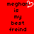 Red background with black pixelated text reading 'meghan is my best freind' and a white pixelated heart symbol replacing the 'o' in 'meghan' on the left side.