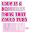 Pixel art text-based icon with pink and gray lettering on white background, displaying 'LOVE IS A BEAUTIFUL THING THAT COULD TURN UGLY' in three