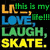 Pixelated text displays 'this is my Hell!!!' above 'LOVE, LAUGH, SKATE.' in colored block letters on black background.