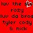 Red background with black pixelated text and a white heart symbol, displaying repeated phrases like 'luv the sis' and names including 'rozy', 'tyler cody', '& nick'.