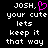 Pixelated text on black background with a pink heart symbol replacing the comma after 'JOSH,' in one version.