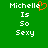 Green background with white pixelated text reading "Michelle Is So Sexy" and an orange pixelated heart symbol replacing the letter 'e' in "Michelle" on the left side.