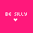 Pixelated text 'BE SILLY' in white on bright pink background with a small heart symbol below the left instance of the phrase.
