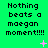 Green background with repeated pixelated text "Nothing beats a maegan moment!!!!" and scattered pink plus signs and dots.