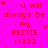 A bright pink background displays repeated red text reading "u will always be my BESTIE <<333" with scattered small stars, some of which change position across frames.