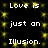 Black background with yellow pixelated stars and repeated white text reading "Love is just an Illusion."