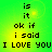 Green and yellow gradient background with black pixelated text arranged in four identical quadrants, each containing the phrases "is it ok if i said I LOVE YOU".