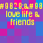 Pixelated of blue and pink squares with yellow text reading "love life & friends" and repeated "#0820;&" symbols