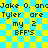 Pixelated text on a yellow and cyan checkered background with repeated phrases about 'Jake O. and Tyler' being BFFs.