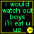 Four identical pixelated display green text on black background with yellow border and Pac-Man icon, each reading "i would watch out boys i'll eat u up"
