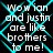 Static image with cyan diamond-shaped overlay and white text reading "wow ian and justin are like brothers to me!" repeated four times on black background