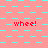 A static image with a pink background and cyan square pattern, displaying repeated red text 'whee!' in multiple
