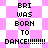 Pixelated text reads 'BRI WAS BORN TO DANCE!!!!!!!!' over a pink and white checkered background with diamond-shaped patterns.