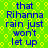 Green background with yellow pixelated pattern and blue text repeating 'that Rihanna rain just won't let up' in two