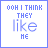 identical pixelated text icons with blue lettering on white backgrounds, each displaying "OOH I THINK THEY LIKE ME" in a retro digital style