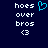Dark blue background with white pixelated text 'hoes over bros <3' and a cyan heart symbol above the text on the left side.