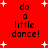 Red background with white starbursts and repeated black text 'do a little dance!' in four quadrants.