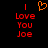Red pixelated text 'I Love You Joe' on black background with orange heart symbol above left text block.