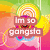 Pixelated animated icon with colorful background, text overlays reading "Im so gangsta" and "I spell gangsta with an A", blue plus signs arranged in a pattern.