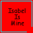Red square icon with cyan border displaying "Isabel Is Mine" text and animated cyan symbols in bottom-right corner.