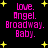 Black background with yellow starbursts and pink text reading 'love. Angel. Broadway. Baby.' in pixelated font.