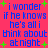 Blue pixelated text on bright pink background with green plus signs, repeating 'i wonder if he knows he's all i think about at night' in two