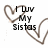 Brown heart outlines surround black text reading 'I Duv My Sistas', 'LeLe Carma Tibby', and 'Love = Them' on a white background.