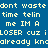 Blue background with repeated yellow pixelated text reading 'dont waste time telin me IM A LOSER cuz i already kno' in a pattern