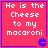Four identical red square with blue borders display white text reading "He is the Cheese to my macaroni" and a small purple Pac-Man icon in the bottom-right corner of each