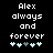 Pixelated text reads 'Alex always and forever' above five heart symbols on a black background, with one heart changing color between frames.