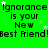 Green background with repeated text 'Ignorance is your New Best Friend' and scattered white stars, animated with star movement.