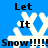 Blue background with white snowflake icons and black text reading "Let It Snow!!!!!" arranged in a pattern