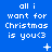 Blue background with repeated white pixelated text 'all i want for Christmas is you<3' and animated symbols including stars, plus signs, and dots.