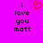 Pixelated text 'i love you matt' on bright pink background with red heart symbol above 'i' on left side.