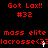 Red pixelated text on black background cycles through 'Got Lax!! #32' and 'mass elite lacrosse<3' with small white cursor-like elements moving across the screen.