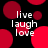 Black background with red circular shapes and white text reading 'live laugh love' in three lines.