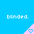 A static image with a bright blue background, repeated white text 'blinded.', and pink triangular shapes containing light blue hearts.