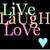 Pixelated text and symbols on black background: 'Live Laugh Love' stacked vertically with color variations, a cyan heart below, and a blue-outlined heart containing green banner with pink text 'Austin<3'.