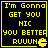 Four identical pixelated display yellow text on black background with a Pac-Man icon, each reading "I'm Gonna GET YOU NIC YOU BETTER RUUUN"