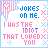 A 6-frame animated contact sheet of a pixel art buddy icon with pink and blue text on white background, featuring repeated phrases "JOKES ON ME." and "I HAS THE IDIOT THAT LOVEDX YOU" across all frames.