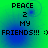 Green and blue gradient background with pixelated text reading "PEACE 2 MY FRIENDS!!! :)" in black, arranged vertically.