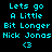 Pixelated text displays 'Lets go A Little Bit Longer Nick Jonas' with a heart symbol, cycling through three distinct background color states.