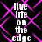 Black background with repeating pink diamond lattice pattern overlaid by white text reading "live life on the edge" in pixelated font.