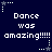Dark blue background with white pixelated text reading "Dance was amazing!!!!!" repeated in a pattern, surrounded by small star and dot decorations