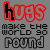 Animated text sequence showing 'hugs' in red outline with black lettering, changing across while static background text reads 'make the world go round'