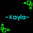 Green pixelated square icons with small dots animate around cyan "~Kayla~" text on a black background.