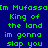 Blue background with green pixelated text reading 'Im Mufassa with the back of my hand!!! im gonna slap you Joe: Look a Nick he is a STUD MUFFIN!!!' and a gray rectangular area.