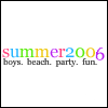 Colorful pixelated text 'summer2006' in rainbow hues above gray text 'boys. beach. party. fun.' on white background.